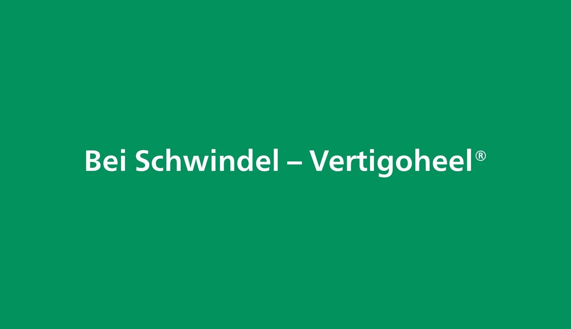 Bei Schwindel - Vertigoheel®